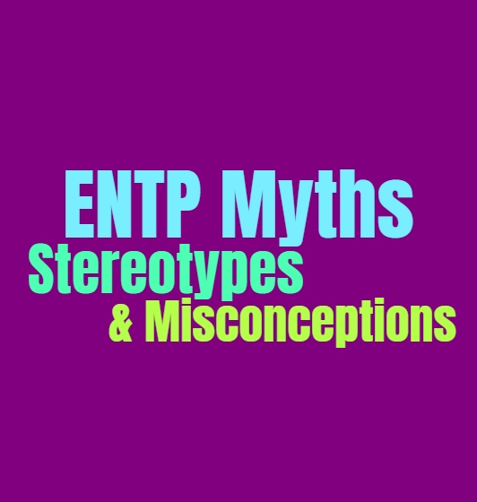 ENTP Myths, Stereotypes & Misconceptions: Cliches and Tropes That Are Inaccurate