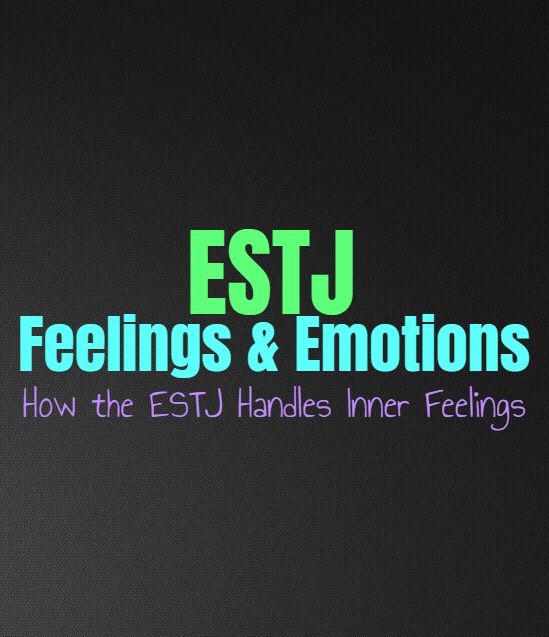 ESTJ Feelings & Emotions: How the ESTJ Handles Inner Feelings