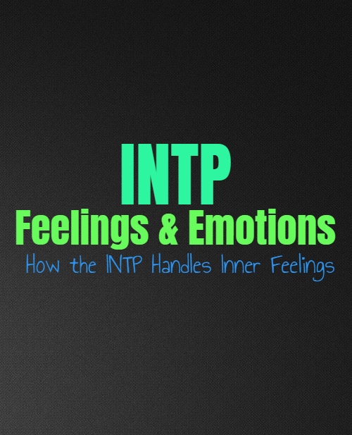 INTP Feelings & Emotions: How the INTP Handles Inner Feelings