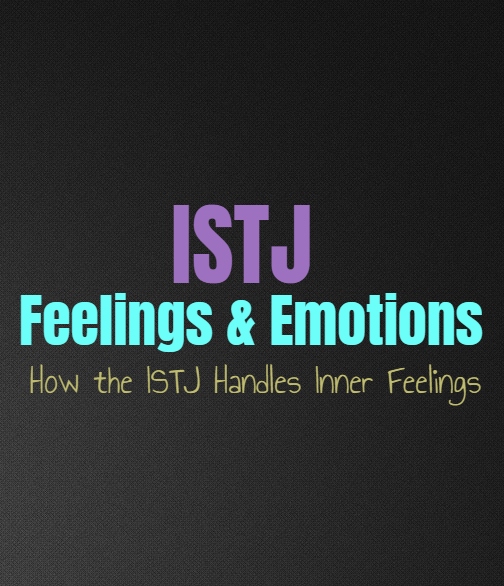 ISTJ Feelings & Emotions: How the ISTJ Handles Inner Feelings