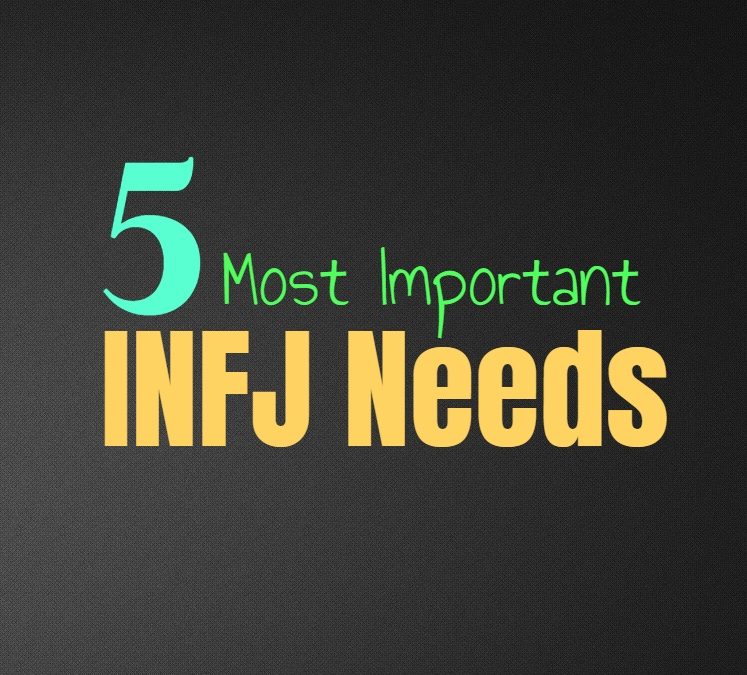 INFJ Needs: The 5 Most Essential Needs of the INFJ Personality