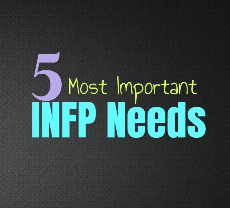 INFP Needs: The 5 Most Essential Needs of the INFP Personality
