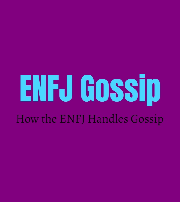 ENFJ Gossip: How the ENFJ Handles Gossip