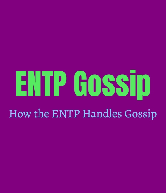 ENTP Gossip: How the ENTP Handles Gossip
