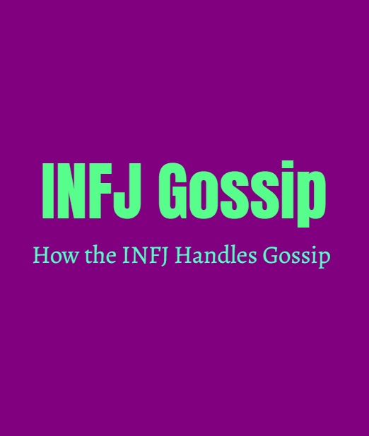 INFJ Gossip: How the INFJ Handles Gossip