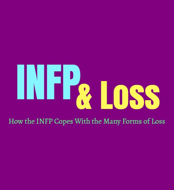 INFP Loss: How the INFP Copes With the Many Forms of Loss