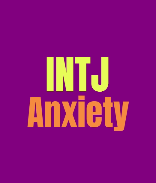 INTJ Anxiety: Dealing with the Many Forms of Anxiety