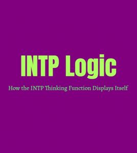 INTP Logic: How INTP Thinking Function Displays Itself - Personality Growth