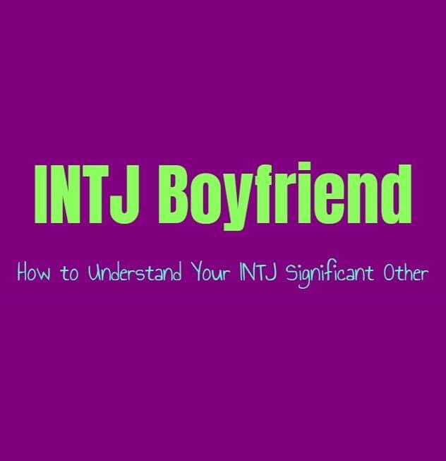 Intj Boyfriend How To Understand Your Intj Significant Other Personality Growth