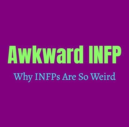 Awkward Infp Why Infps Are So Weird Personality Growth