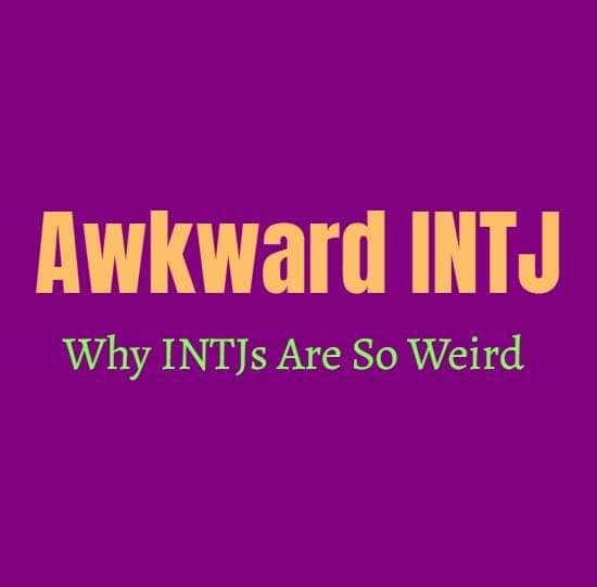 Awkward INTJ: Why INTJs Are So Weird - Personality Growth