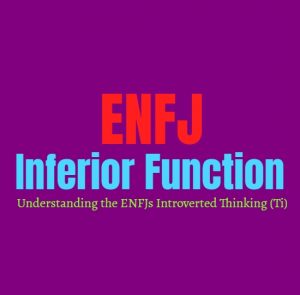 ENFJ Inferior Function: Understanding the ENFJs Introverted Thinking ...