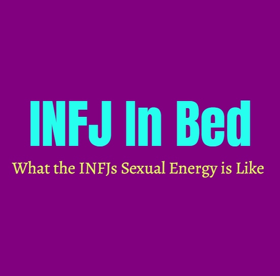 INFJ In Bed: What the INFJs Sexual Energy is Like