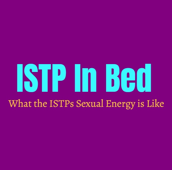 ISTP In Bed: What the ISTPs Sexual Energy is Like