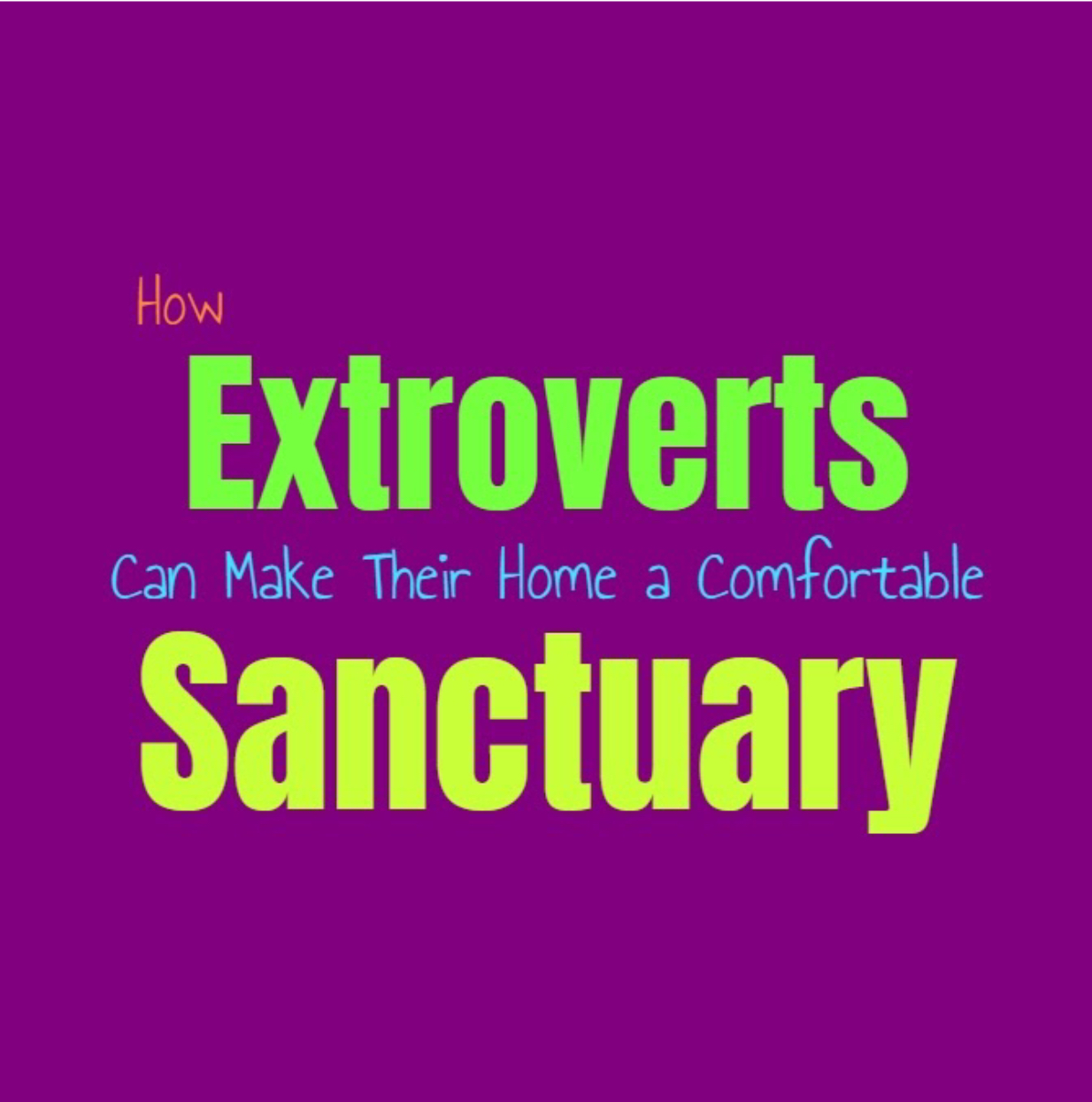 How Extroverts Can Make Their Home a Comfortable Sanctuary