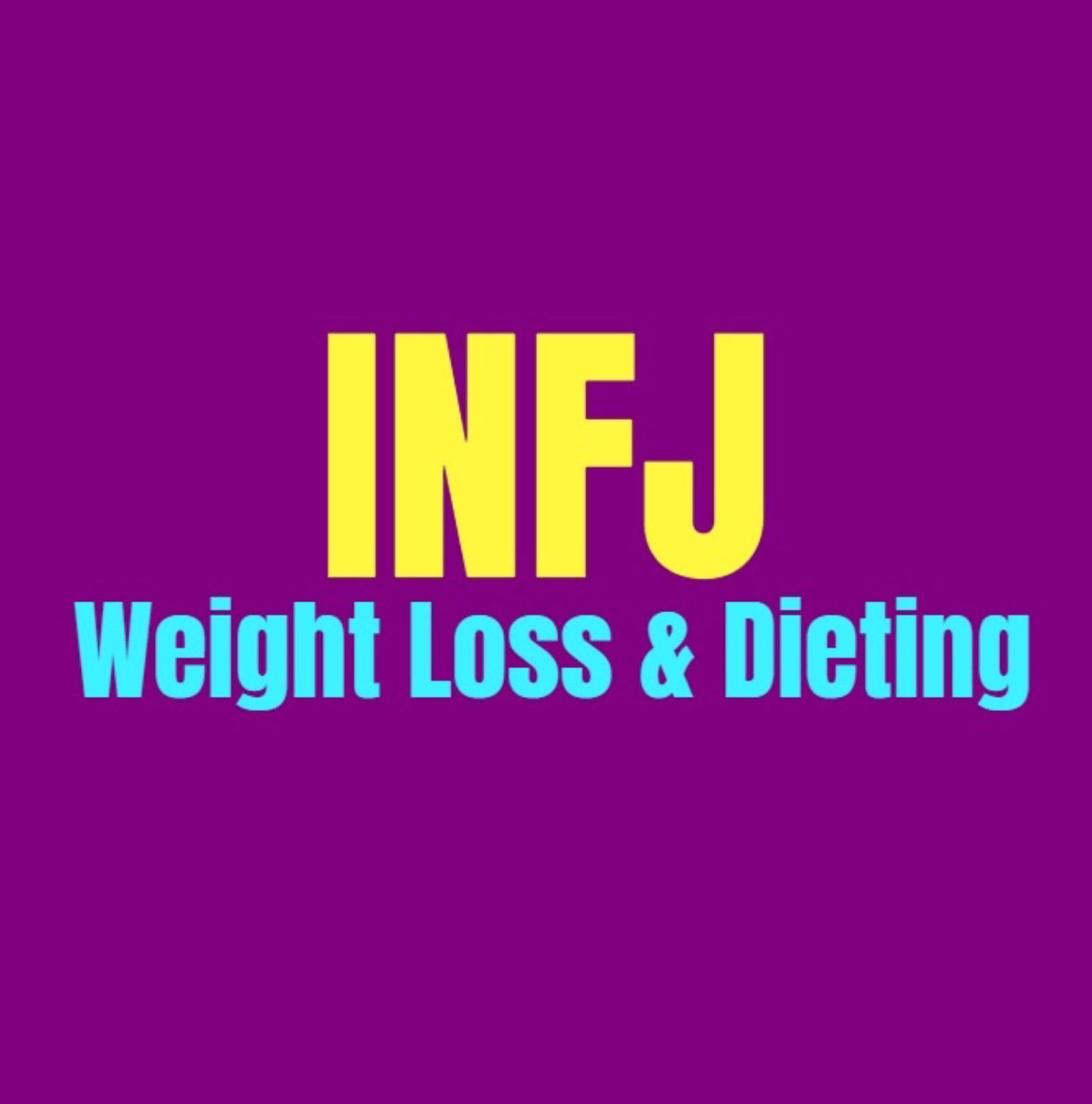 INFJ Weight Loss & Dieting: How to Burn Fat