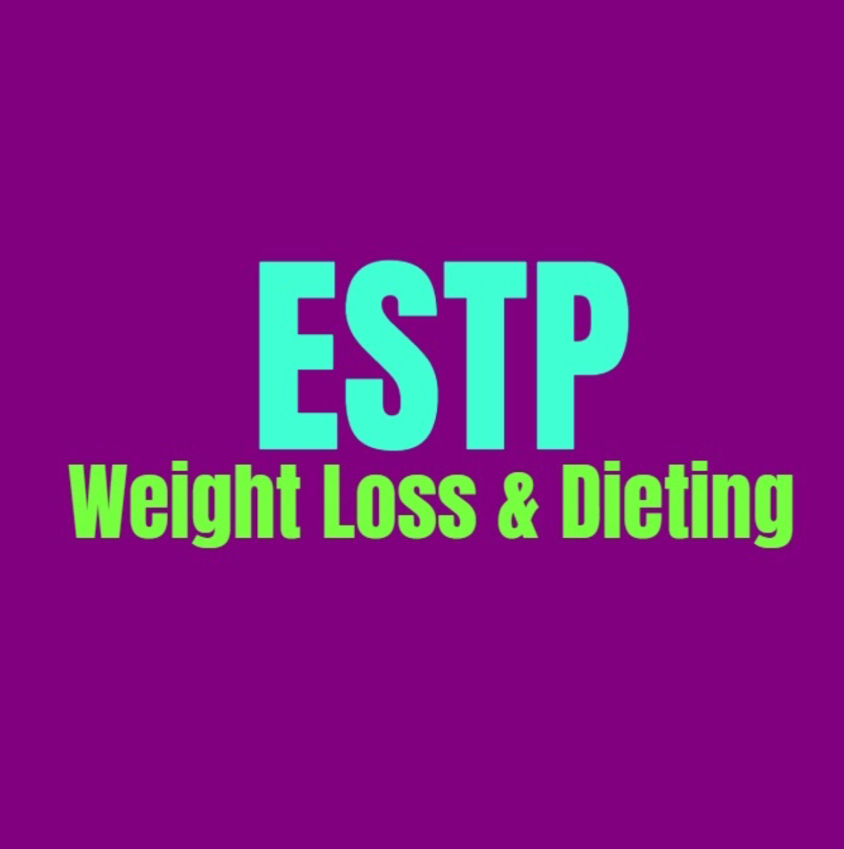 ESTP Weight Loss & Dieting: How to Burn Fat