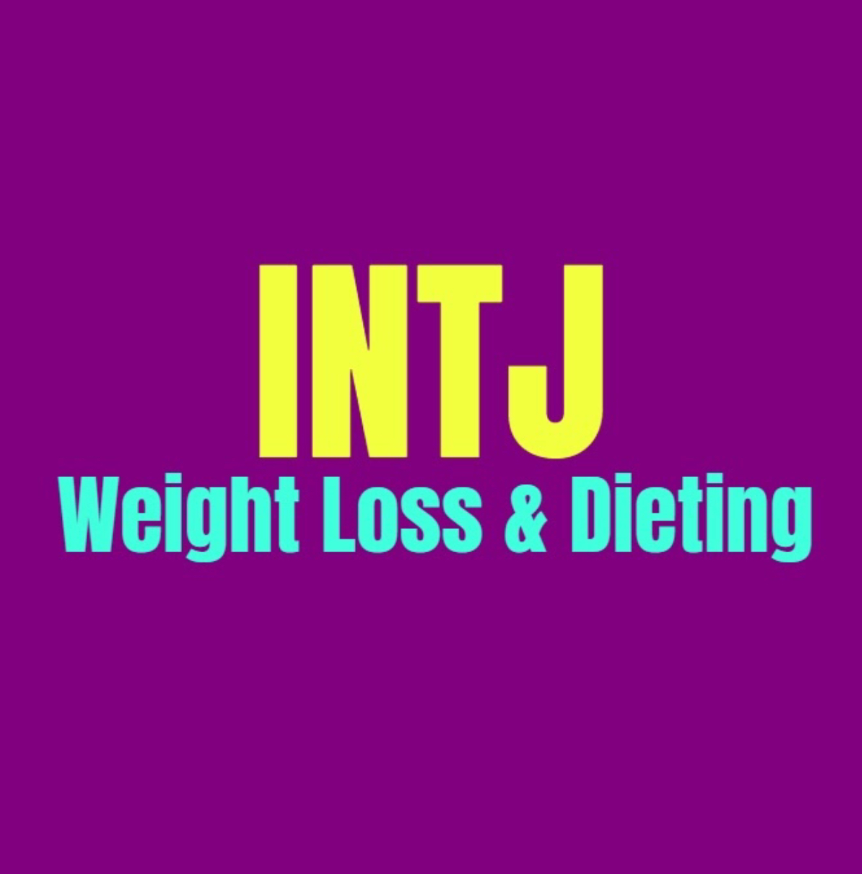 INTJ Weight Loss & Dieting: How to Burn Fat
