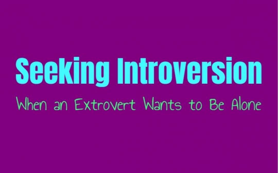 Seeking Introversion: When an Extrovert Wants to Be Alone