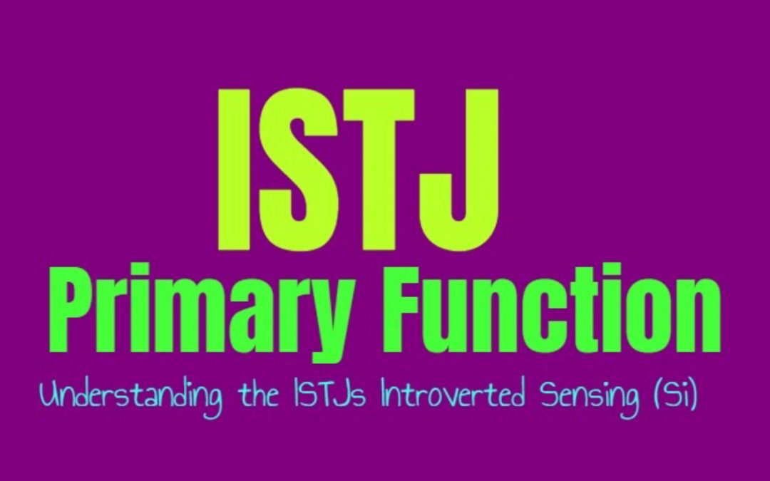 ISTJ Primary Function: Understanding the ISTJs Introverted Sensing (Si)
