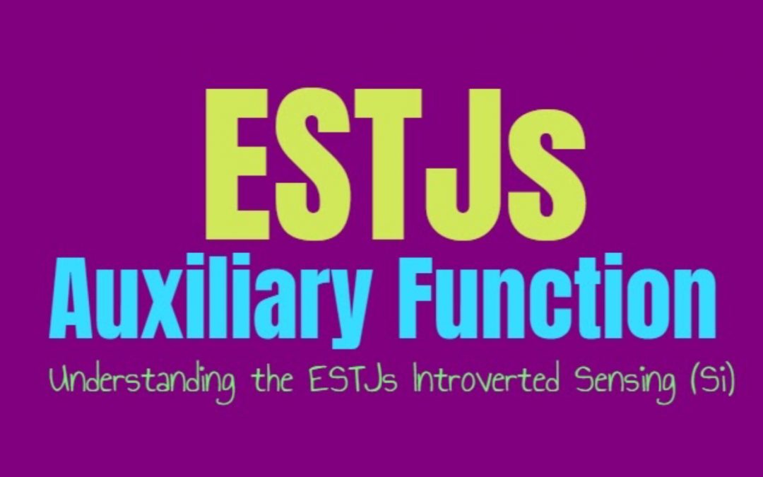 ESTJ Auxiliary Function: Understanding the ESTJs Secondary Introverted Sensing (Si)